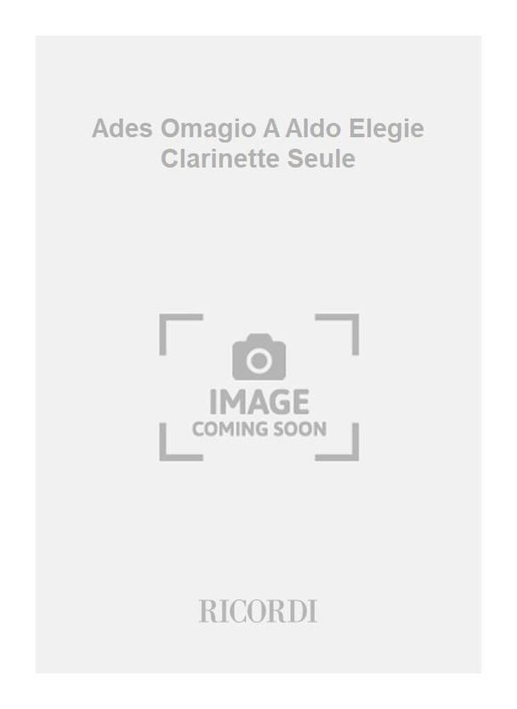 Ades Omagio A Aldo Elegie Clarinette Seule